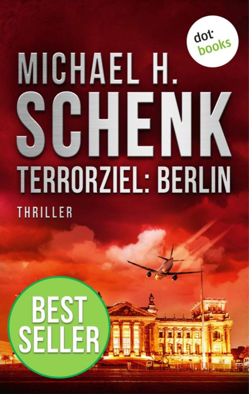 Cover of the book Terrorziel: Berlin by Michael H. Schenk, dotbooks GmbH