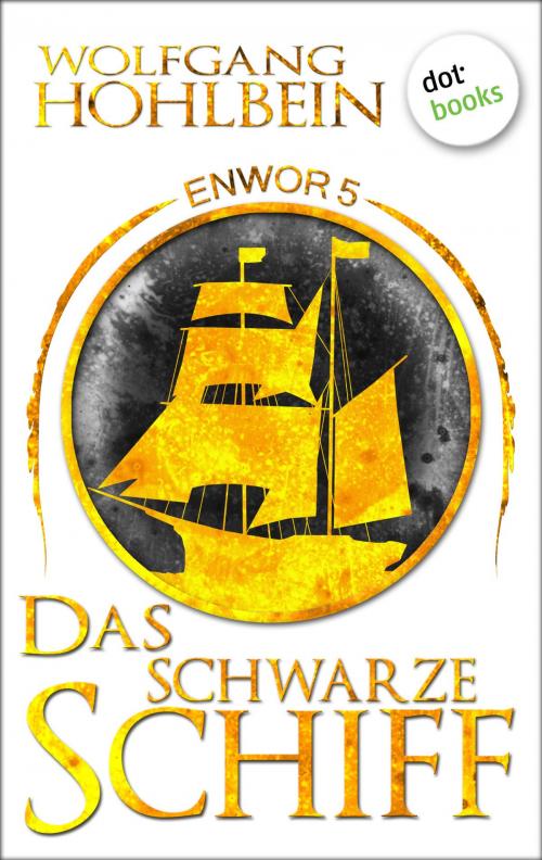 Cover of the book Enwor - Band 5: Das schwarze Schiff by Wolfgang Hohlbein, dotbooks GmbH
