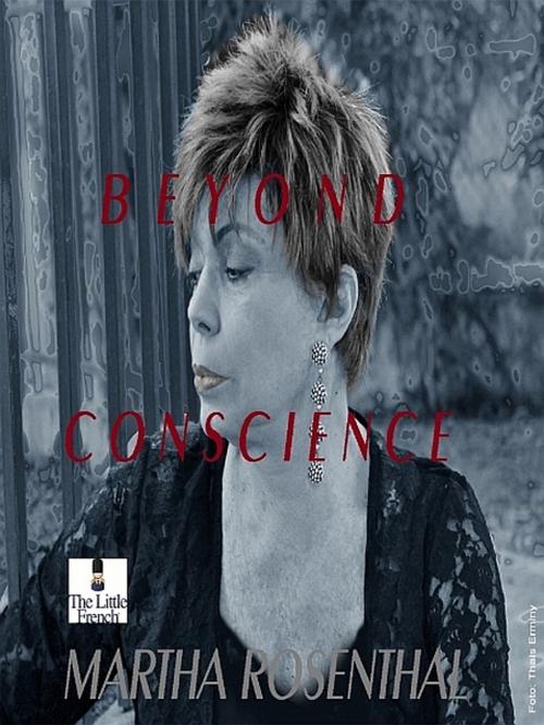 Cover of the book Beyond Conscience by Martha Rosenthal, XinXii-GD Publishing