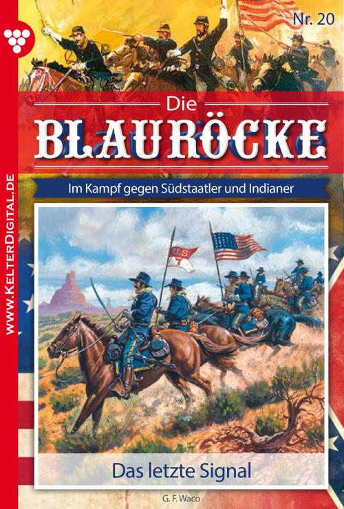 Cover of the book Die Blauröcke 20 – Western by G.F. Waco, Kelter Media