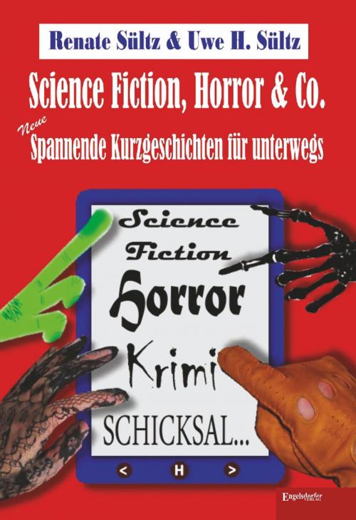 Cover of the book Science-Fiction, Horror & Co.: Neue spannende Kurzgeschichten für unterwegs by Uwe Heinz Sültz, Renate Sültz, Engelsdorfer Verlag