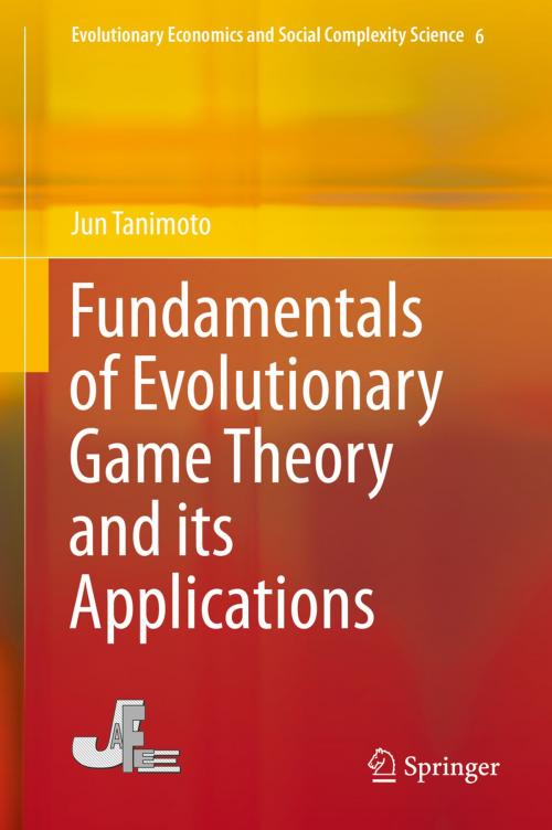 Cover of the book Fundamentals of Evolutionary Game Theory and its Applications by Jun Tanimoto, Springer Japan