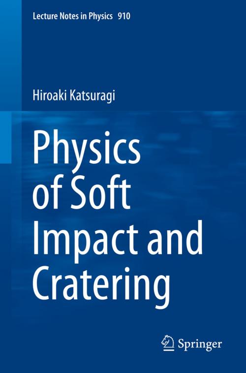Cover of the book Physics of Soft Impact and Cratering by Hiroaki Katsuragi, Springer Japan