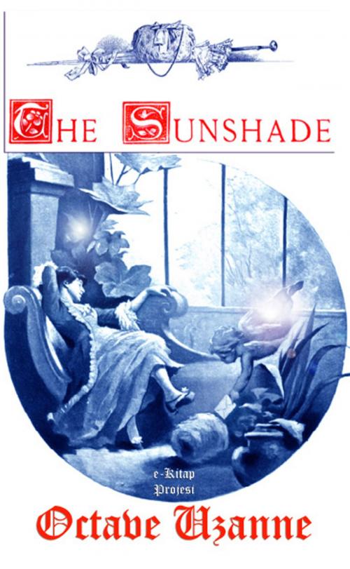 Cover of the book The Sunshade by Octave Uzanne, eKitap Projesi