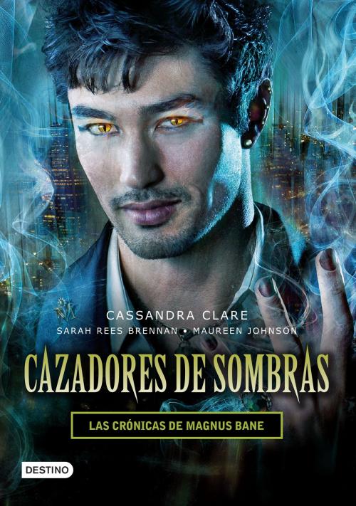 Cover of the book Cazadores de sombras. Las Crónicas de Magnus Bane (Edición mexicana) by Cassandra Clare, Sarah Rees Brennan, Maureen Johnson, Grupo Planeta - México
