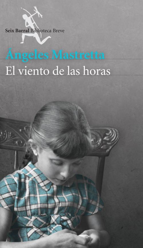 Cover of the book El viento de las horas by Ángeles Mastretta, Grupo Planeta - México