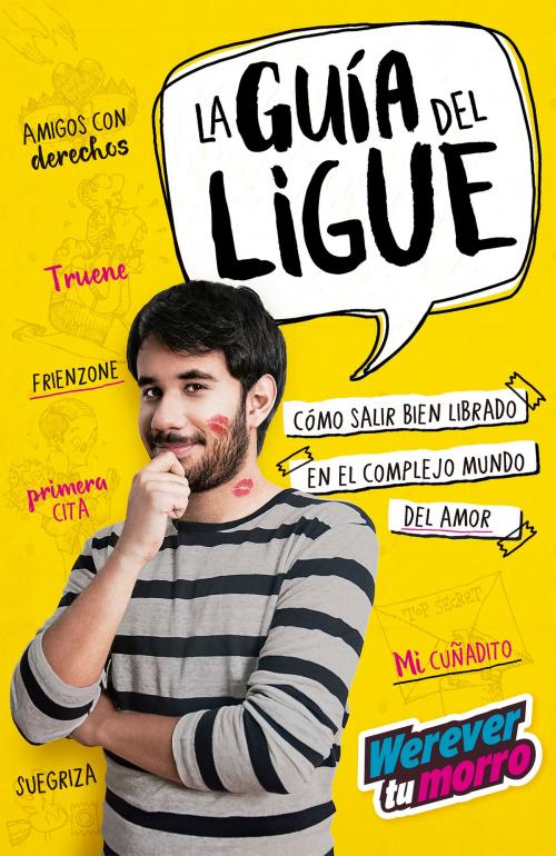 Cover of the book La guía del ligue (Werevertumorro) by Gabriel Montiel, Penguin Random House Grupo Editorial México