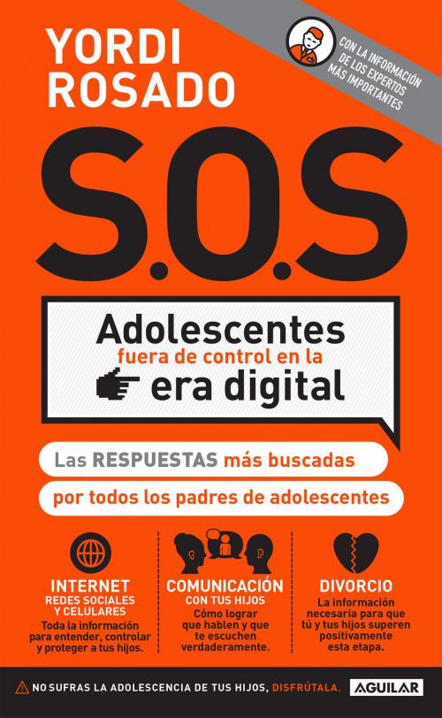 Cover of the book S.O.S. Adolescentes fuera de control en la era digital by Yordi Rosado, Penguin Random House Grupo Editorial México
