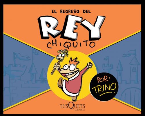 Cover of the book El regreso del rey Chiquito by Trino, Grupo Planeta - México