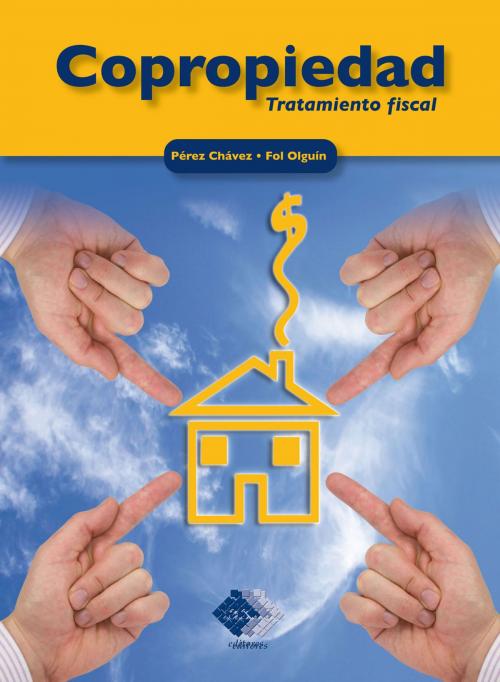 Cover of the book Copropiedad. Tratamiento fiscal by José Pérez Chávez, Raymundo Fol Olguín, Tax Editores