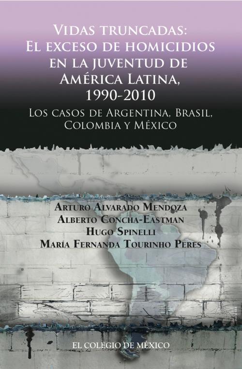 Cover of the book Vidas truncadas by Arturo Alvarado, Alberto Concha-Eastman, Hugo Spinelli, Maria Fernanda Tourinho Peres, El Colegio de México