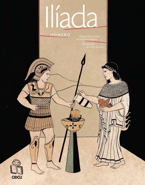Cover of the book Ilíada by Homero, Francisco Serrano, CIDCLI