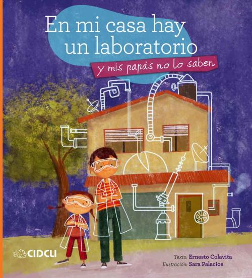 Cover of the book En mi casa hay un laboratorio by Ernesto Colavita, CIDCLI