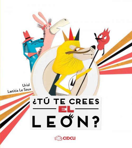 Cover of the book ¿Tú te crees el león? by Urial, CIDCLI