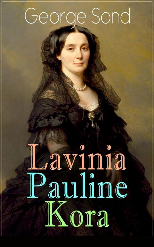 Cover of the book Lavinia - Pauline - Kora by George Sand, e-artnow
