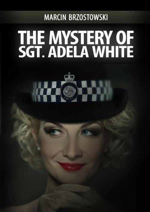 Cover of the book The Mystery of Sgt. Adela White by Marcin Brzostowski, e-bookowo.pl