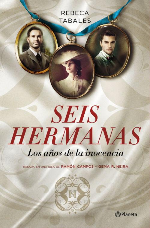 Cover of the book Seis hermanas. Los años de la inocencia by Rebeca Tabales, Grupo Planeta