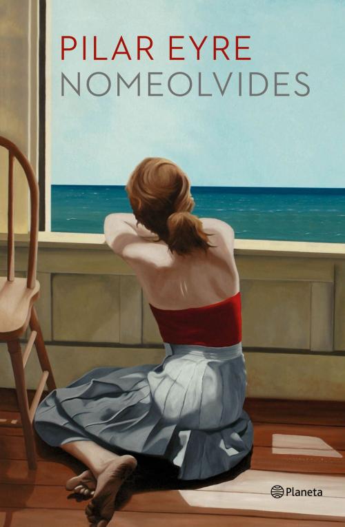 Cover of the book Nomeolvides by Pilar Eyre, Grupo Planeta