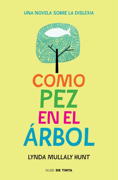 Cover of the book Como pez en el árbol by Lynda Mullaly Hunt, Penguin Random House Grupo Editorial España