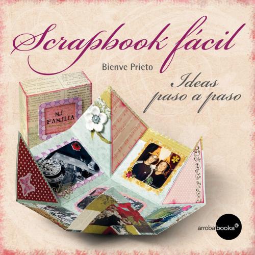 Cover of the book Scrapbook fácil by Bienve Prieto, Círculo de Lectores