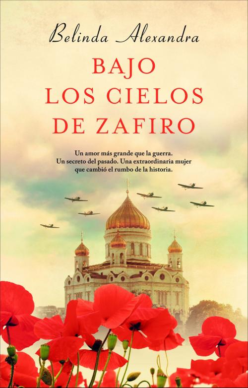 Cover of the book Bajo los cielos de zafiro by Belinda Alexandra, Roca Editorial de Libros