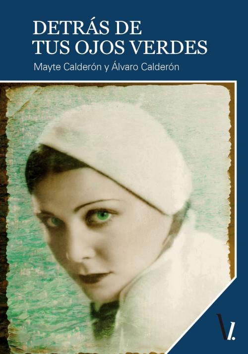Cover of the book Detrás de tus ojos verdes by Mayte Calderón, Álvaro Calderón, Ediciones Oblicuas