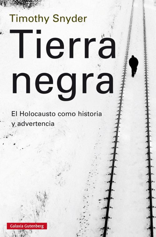 Cover of the book Tierra Negra by Timothy Snyder, Galaxia Gutenberg