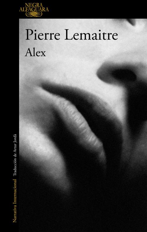 Cover of the book Alex (Un caso del comandante Camille Verhoeven 2) by Pierre Lemaitre, Penguin Random House Grupo Editorial España