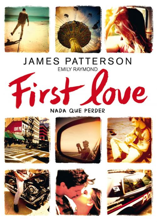 Cover of the book First Love by James Patterson, Emily Raymond, La Galera, SAU Editorial