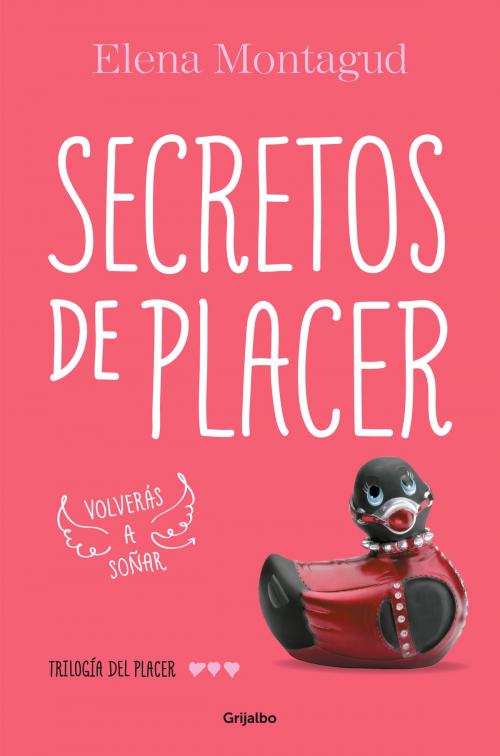 Cover of the book Secretos de placer (Trilogía del placer 3) by Elena Montagud, Penguin Random House Grupo Editorial España