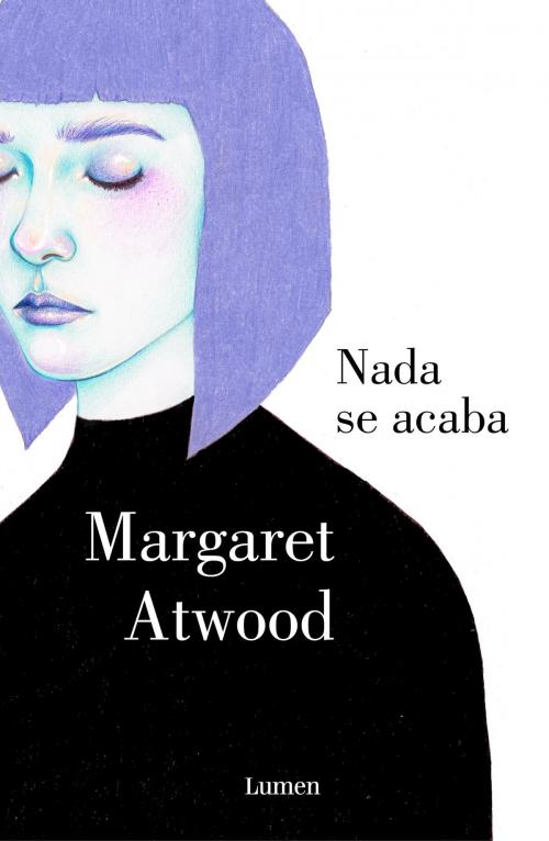 Cover of the book Nada se acaba by Margaret Atwood, Penguin Random House Grupo Editorial España