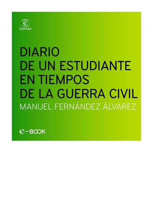 Cover of the book Diario de un estudiante en la Guerra Civil by Manuel Fernández Álvarez, Grupo Planeta