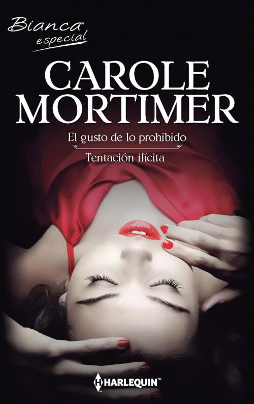 Cover of the book El gusto de lo prohibido - Tentación ilícita by Carole Mortimer, Harlequin, una división de HarperCollins Ibérica, S.A.