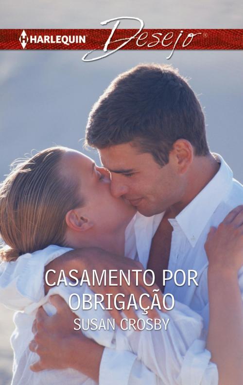 Cover of the book Casamento por obrigação by Susan Crosby, Harlequin, uma divisão de HarperCollins Ibérica, S.A.