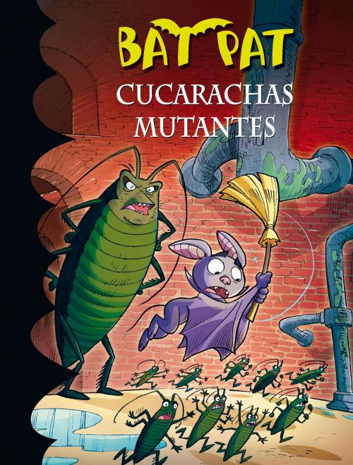 Cover of the book Cucarachas mutantes (Serie Bat Pat 37) by Roberto Pavanello, Penguin Random House Grupo Editorial España