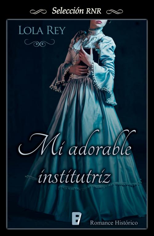 Cover of the book Mi adorable institutriz by Lola Rey, Penguin Random House Grupo Editorial España