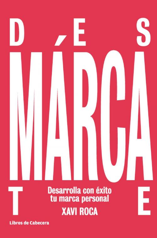 Cover of the book Desmárcate by Xavi Roca Torruella, Libros de Cabecera