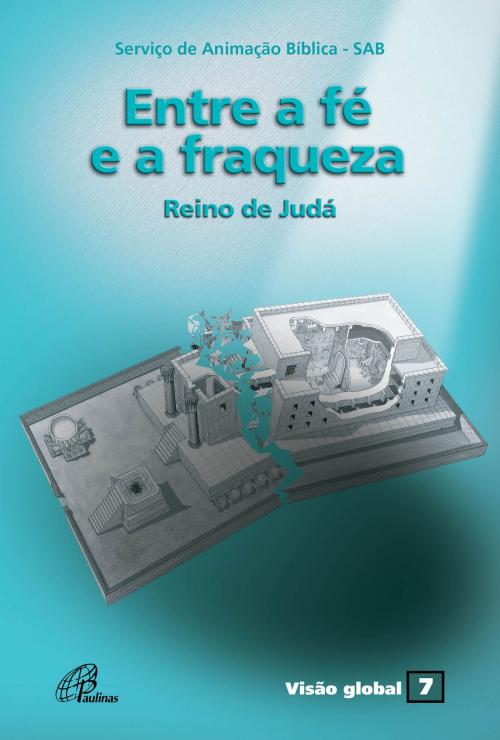 Cover of the book Entre a fé e a fraqueza by , Paulinas