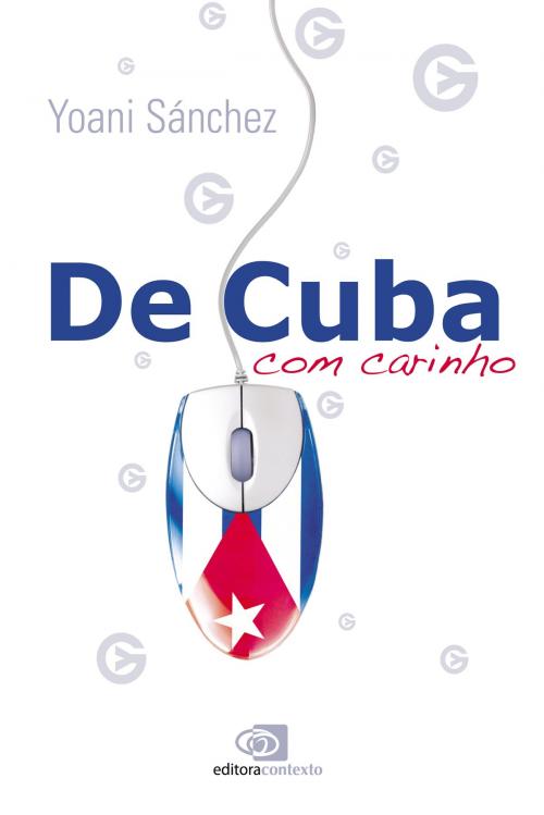 Cover of the book De cuba, com carinho by Yoani Sanchez, Editora Contexto