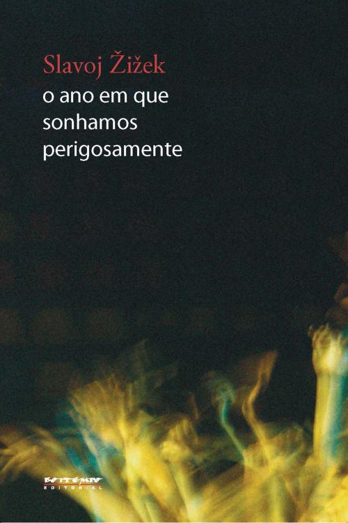 Cover of the book O ano em que sonhamos perigosamente by Slavoj Žižek, Boitempo Editorial
