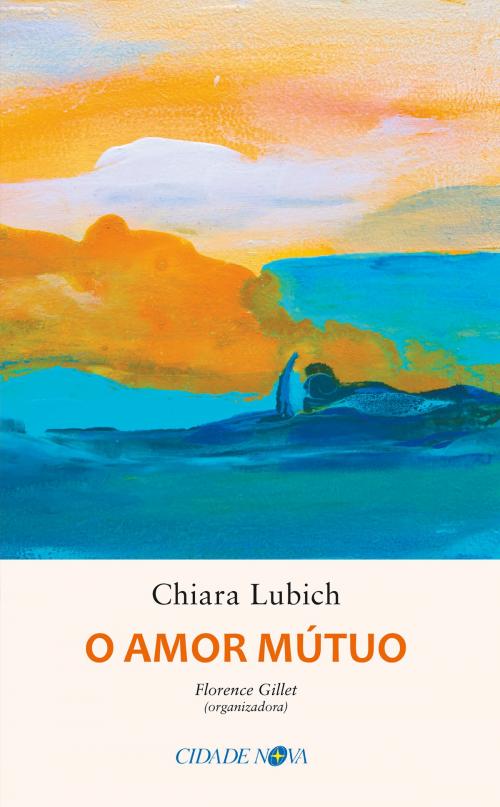 Cover of the book O amor mútuo by Chiara Lubich, Editora Cidade Nova
