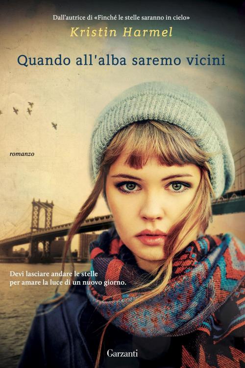 Cover of the book Quando all'alba saremo vicini by Kristin Harmel, Garzanti