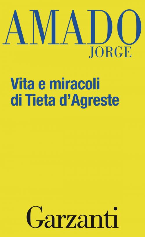 Cover of the book Vita e miracoli di Tieta d'Agreste by Jorge Amado, Garzanti