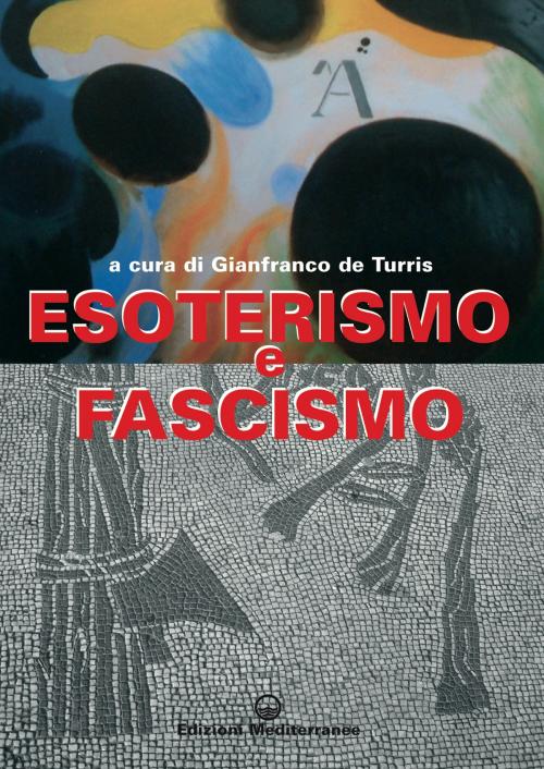 Cover of the book Esoterismo e fascismo by Gianfranco de Turris, Edizioni Mediterranee