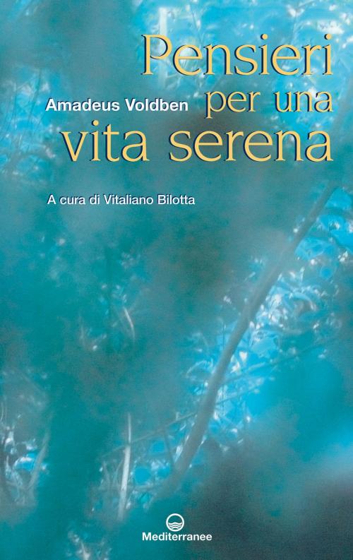 Cover of the book Pensieri per una vita serena by Amadeus Voldben, Edizioni Mediterranee