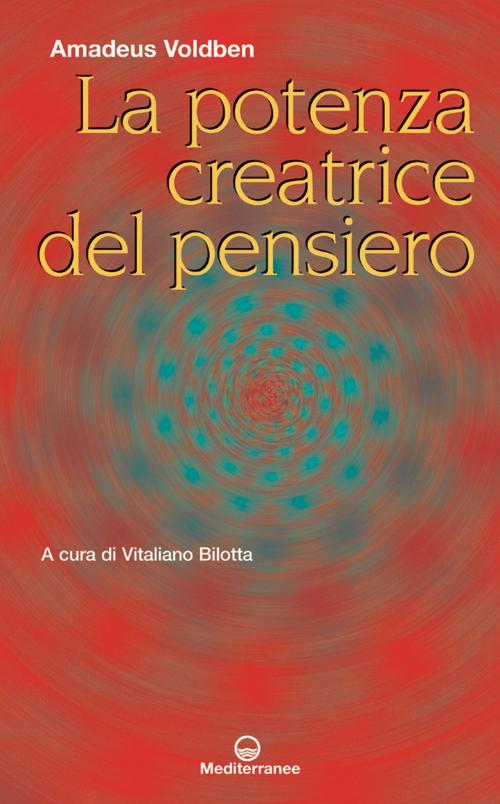 Cover of the book La potenza creatrice del pensiero by Amadeus Voldben, Edizioni Mediterranee