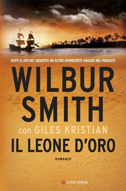 Cover of the book Il leone d'oro by Wilbur Smith, Giles Kristian, Longanesi