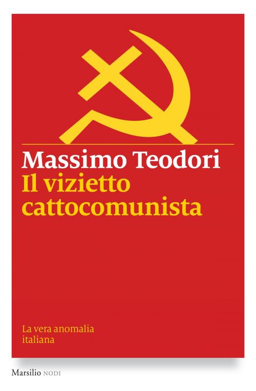 Cover of the book Il vizietto cattocomunista by Massimo Teodori, Marsilio