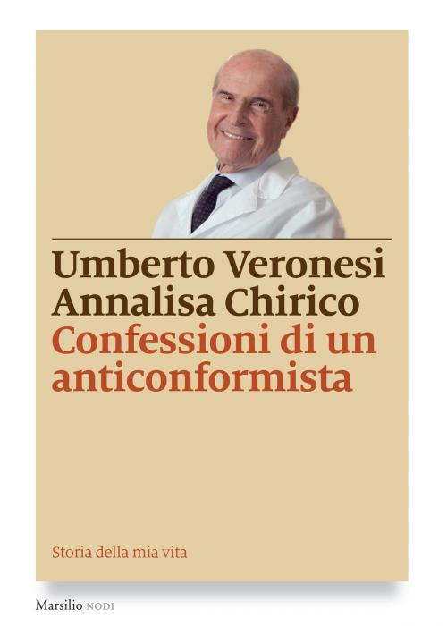 Cover of the book Confessioni di un anticonformista by Umberto Veronesi, Annalisa Chirico, Marsilio