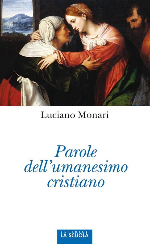 Cover of the book Parole dell'umanesimo cristiano by Luciano Monari, La Scuola